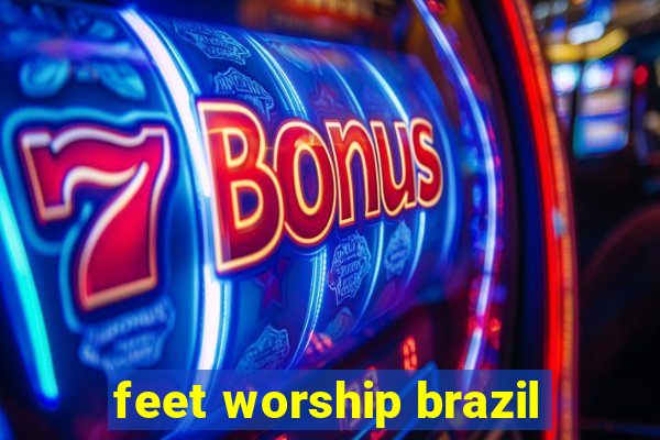 feet worship brazil